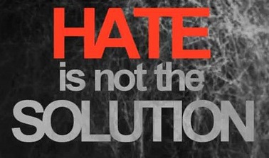 Hate is not the solution